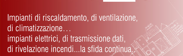 Progettazione impianti condizionamento 
impianti elettrici 
pratiche di prevenzione incendi